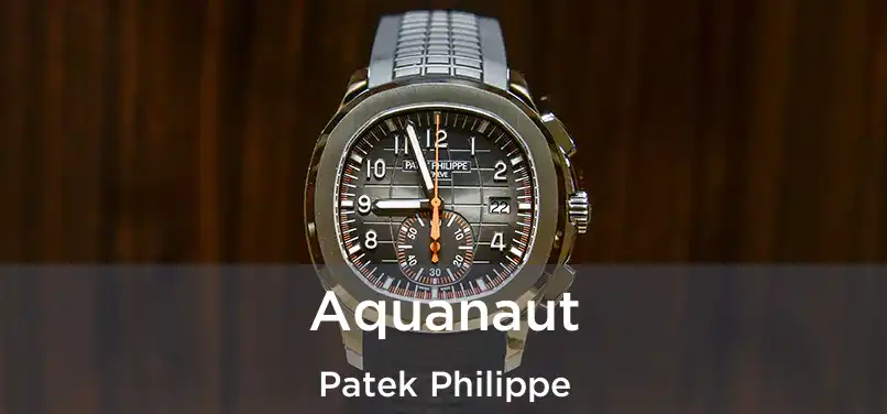  Aquanaut Patek Philippe