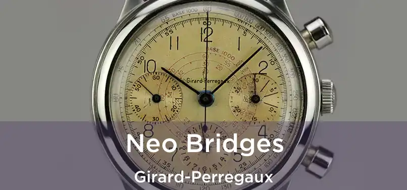  Neo Bridges Girard-Perregaux