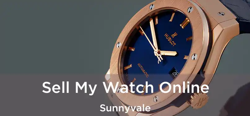  Sell My Watch Online Sunnyvale