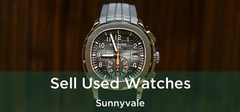  Sell Used Watches Sunnyvale
