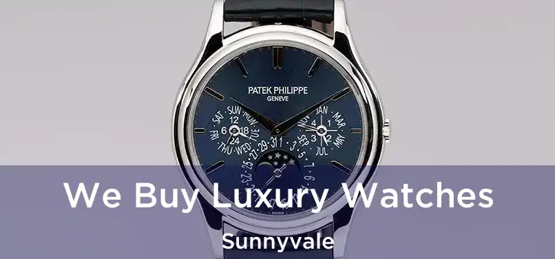  We Buy Luxury Watches Sunnyvale